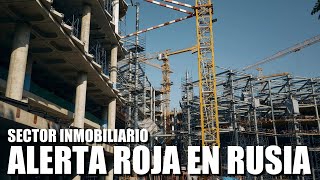 SECTOR INMOBILIARIO ALERTA ROJA EN RUSIA [upl. by Maxa928]