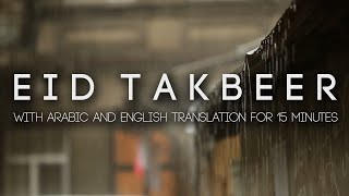 EID TAKBEER with Arabic and English Translation 15 MINUTES OF EID ALADHA TAKBEER [upl. by Gibby]