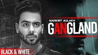 Gangland Official BampW Video  Mankirt Aulakh Ft Deep Kahlon  Latest Punjabi Songs 2019 [upl. by Aihtnis]