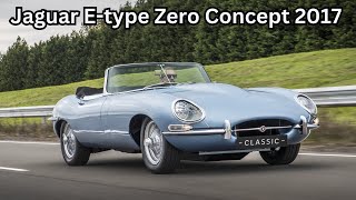 Jaguar E type Zero Concept 2017 Facts  2017 JAGUAR ETYPE ZERO CONCEPT Review [upl. by Pickford]