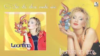 Leontina  Sve sto deca rastu vise  Audio 1998 [upl. by Vidovik]