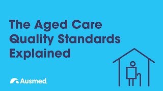 The Aged Care Quality Standards Explained  Ausmed Explains [upl. by Tilford]