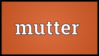 Mutter Meaning [upl. by Kern]