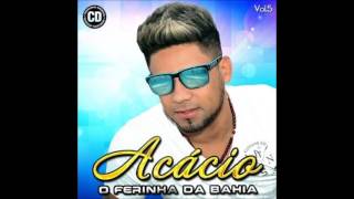 Acácio O Ferinha da Bahia Vol 5 CD Promocional 2015 CD COMPLETO [upl. by Siroled]