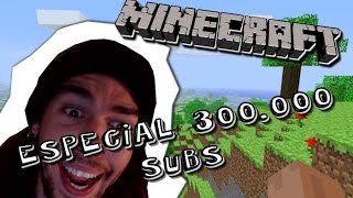 ESPECIAL 300000 SUBS  Minecraft con Elrubius Vegetta777 y Willyrex [upl. by Saks]