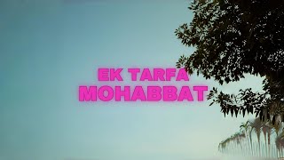 Ek Tarfa Mohabbat  Umair hahid Official Audio [upl. by Kimon90]