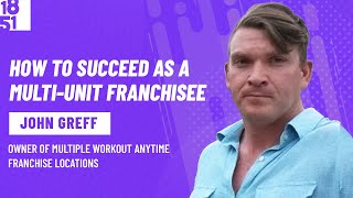 How to Succeed as A MultiUnit Franchisee John Greff Workout Anytime [upl. by Leiad]