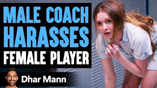 Male Coach HARASSES FEMALE Player Lives To Regret It  Dhar Mann [upl. by Irene898]