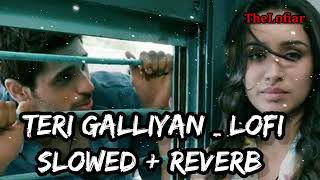 Galiyan Lofi Song  Ankit Tiwari Shraddha Kapoor  srlofi71 [upl. by Gnilhsa]