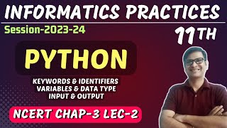 Variables amp Data types Keywords amp Identifiers  Class 11 IP  NCERT Chapter3  Python  Lec2 [upl. by Eiblehs119]