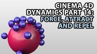 Cinema 4D Dynamics PART 14 Force Attract and Repel [upl. by Merridie]