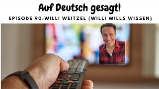 Episode 90 Willi Weitzel Willi wills wissen [upl. by Acirre]