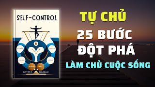 Tự Chủ Bí Quyết Làm Chủ Cuộc Sống Trong 25 Bước Đơn Giản  Nghe Sách Nói  Tóm Tắt Sách [upl. by Ardyaf995]