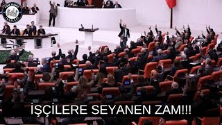 MECLİSİN GÜNDEMİNDE İşçilere seyyanen zam verilecek mi  4d işçi kadrosu son dakika [upl. by Ijok]