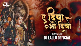 A Diya O Diya  Bass Mix  Dj Lallu Official [upl. by Royd]