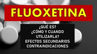 🔴 FLUOXETINA  PARA QUÉ SIRVE EFECTOS SECUNDARIOS Y CONTRAINDICACIONES [upl. by Ssej]