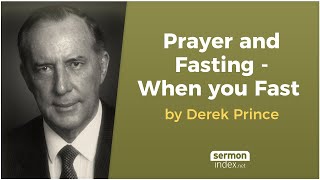 Prayer and Fasting  When you Fast by Derek Prince [upl. by Aremahs]