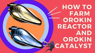 WARFRAME  BEST Way To Get Orokin Catalyst amp Orokin Reactor [upl. by Jobyna]