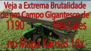 FS 22 Veja a Extrema Brutalidade de um Campo Gigantesco de 1190 Hectares no Mapa Kansas 16x [upl. by Atiral]