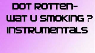 Dot Rotten Wat U Smoking Instrumentals [upl. by Neemsaj]