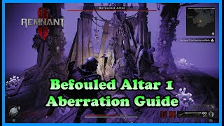 Remnant 2 The Awakened King DLC Befouled Altar 1 Aberration guide [upl. by Melitta]