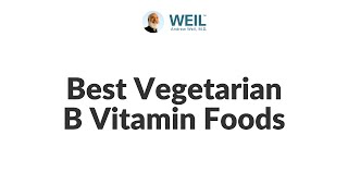 Best Vegetarian B Vitamin Foods  Andrew Weil MD [upl. by Troth]