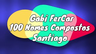 100 NOMES COMPOSTOS PARA SANTIAGO  NOMES COMPOSTOS [upl. by Marley290]