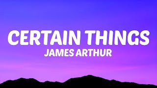 James Arthur  Certain Things Lyrics ft Chasing Grace [upl. by Anaihs]