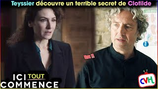 Ici tout commence spoiler  Teyssier découvre un terrible secret de Clotilde [upl. by Edualc]