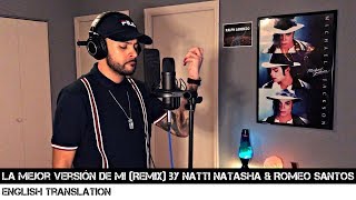 La Mejor Versión De Mi Remix by Natti Natasha amp Romeo Santos  ENGLISH TRANSLATION [upl. by Atil786]