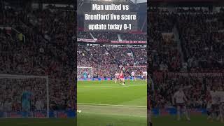 Man United vs Brentford 𝗟𝗶𝘃𝗲 Score Updates 01Man UTD vs Brentford Premier League latest score [upl. by Erapsag34]