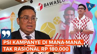 PSI Lapor Dana Kampanye Cuma Rp 180000 Bawaslu Tidak Logis [upl. by Refinne]