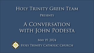 Holy Trinity Green Team A Conversation with John Podesta audio [upl. by Atsirak873]