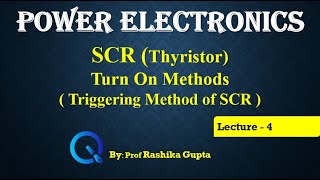 Lecture 4 SCR Thyristor Turn On Methods of SCR Triggering methods of SCR [upl. by Suravat]