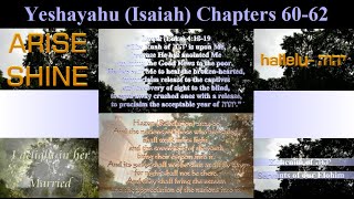 Yeshayahu Isaiah Ch 6062 quotyour light has comequot quotיהוה has anointed Mequot quotthe Redeemed of יהוהquot [upl. by Neerbas]