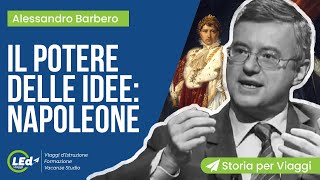 Alessandro Barbero Napoleone Il Potere delle Idee  LEd Storia per Viaggi [upl. by Ylle68]