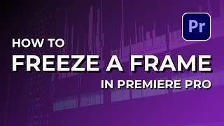 How to Freeze a Frame In Adobe Premiere Pro CC  Adobe Tutorial [upl. by Enajharas]