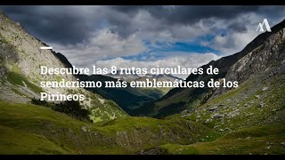 Descubre las rutas circulares de senderismo más emblemáticas de los Pirineo [upl. by Heyman]