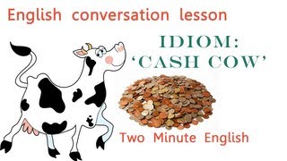 Idiom Cash Cow  Idioms with Meanings [upl. by Ocsicnarf631]