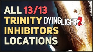 All 13 Trinity Inhibitor Locations Dying Light 2 [upl. by Eleinad]