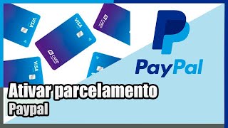 Como ativar parcelamento de compra no seu paypal [upl. by Ylera755]