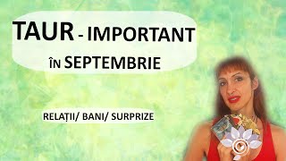 TAUR SEPTEMBRIE 2  Relații Bani Surprize  TAROT  Zodii de PĂMÂNT  Horoscop [upl. by Bohannon]