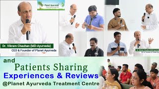 Dr Vikram Chauhan with Patients  Sharing Experiences amp Reviews Planet Ayurveda Treatment Centre [upl. by Iliram]