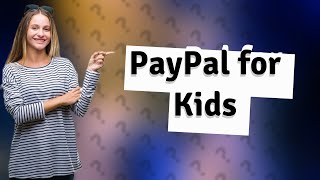 Is PayPal for kids [upl. by Arret]