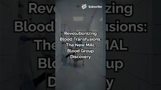 Revolutionizing Blood Transfusions The New MAL Blood Group Discovery biology bloodgroup health [upl. by Perron]