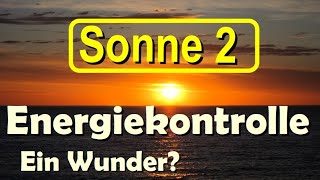 K33 Reale Erklärungen der Sonne inkl der Energiestabilisierung mittels Weltformel der Neuen Physik [upl. by Gay]