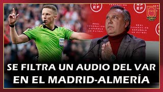 💥 ¡SE FILTRA UN AUDIO DEL VAR EN EL MADRIDALMERÍA 💥 INFORMACIÓN Y OPINIÓN [upl. by Kristos]