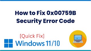 How to Fix 0x00759B Security Error Code on Windows [upl. by Acirej]