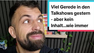 Viel Gerede in den Talkshows gestern  aber kein Inhaltwie immer [upl. by Hak]