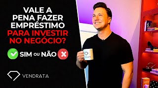 VALE A PENA FAZER EMPRÉSTIMO PARA INVESTIR NO NEGÓCIO [upl. by Phene]